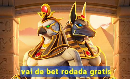 vai de bet rodada gratis